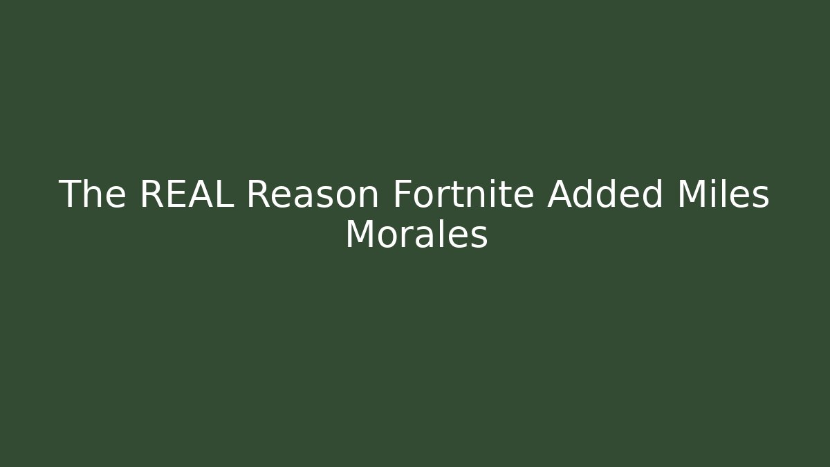 The REAL Reason Fortnite Added Miles Morales