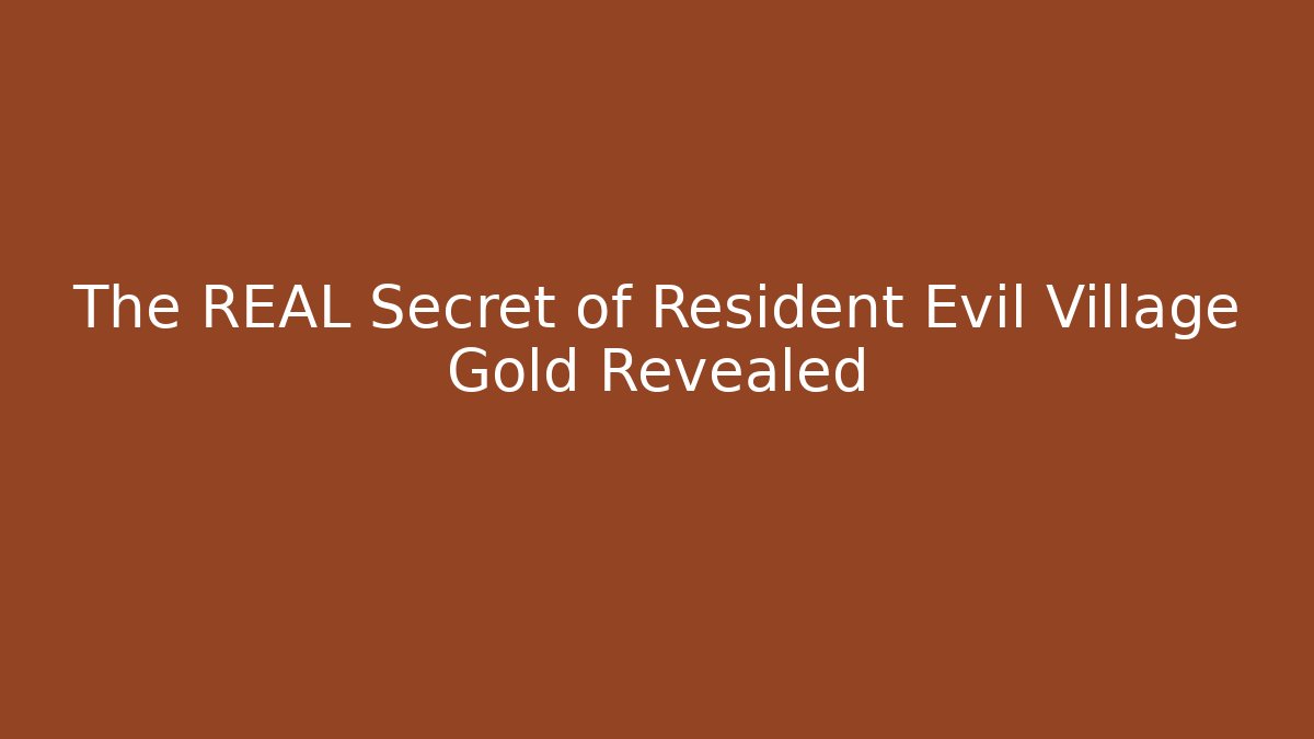 The REAL Secret of Resident Evil Village Gold Revealed