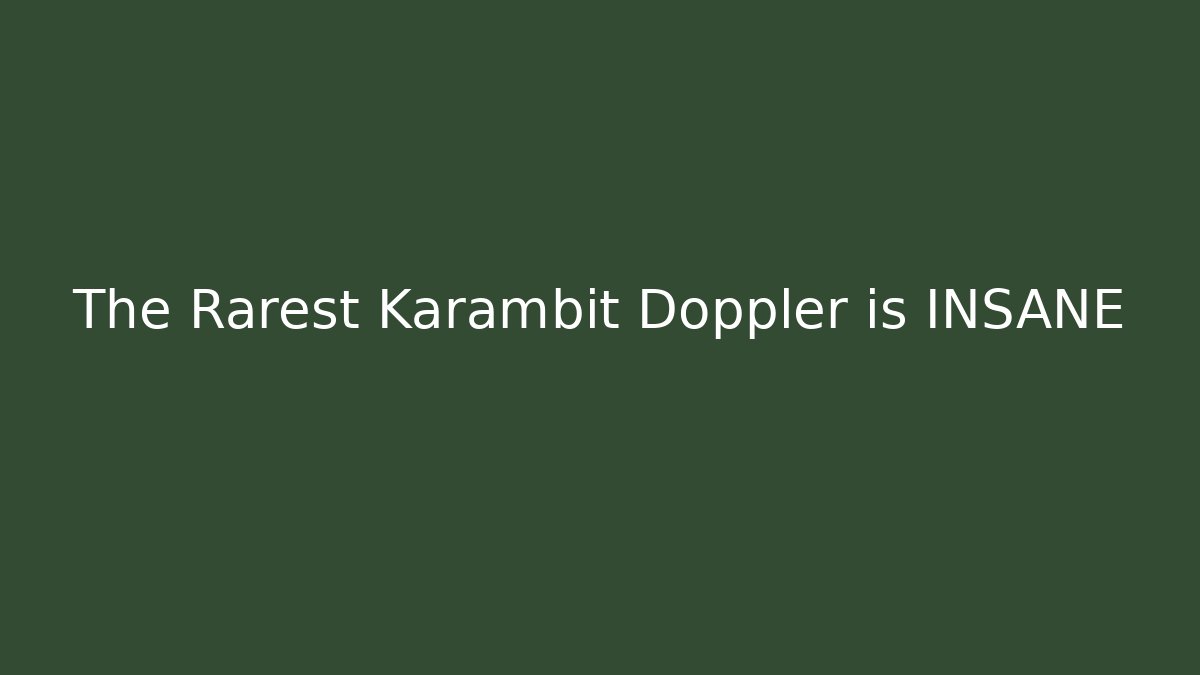 The Rarest Karambit Doppler is INSANE