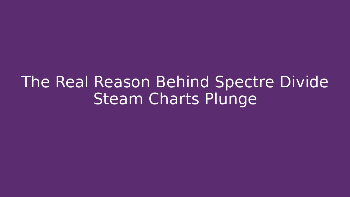 The Real Reason Behind Spectre Divide Steam Charts Plunge