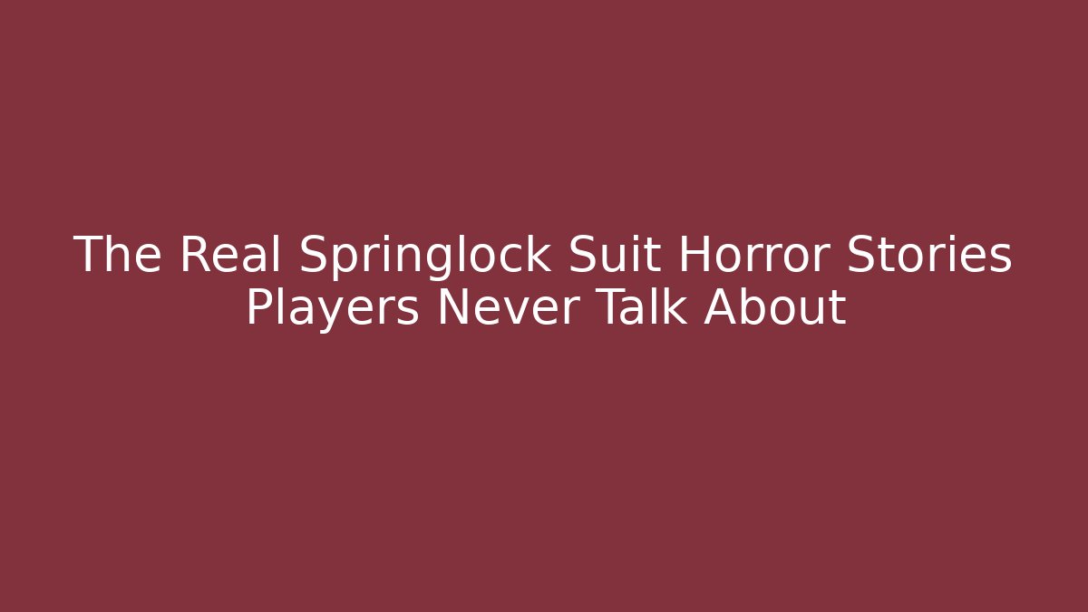 The Real Springlock Suit Horror Stories Players Never Talk About
