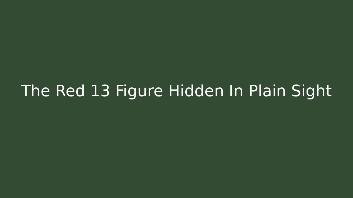 The Red 13 Figure Hidden In Plain Sight