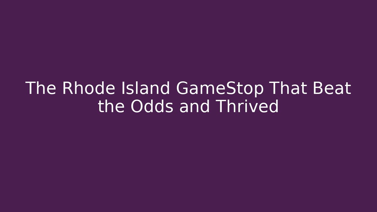 The Rhode Island GameStop That Beat the Odds and Thrived