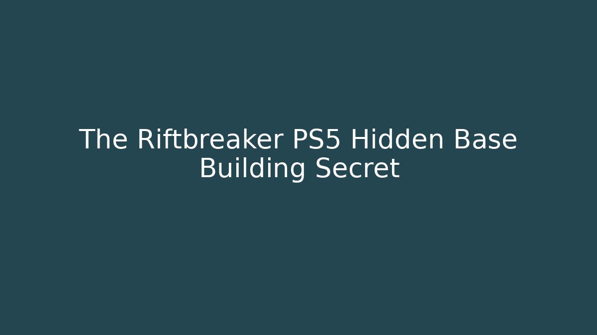 The Riftbreaker PS5 Hidden Base Building Secret