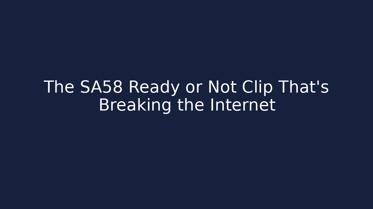 The SA58 Ready or Not Clip That’s Breaking the Internet