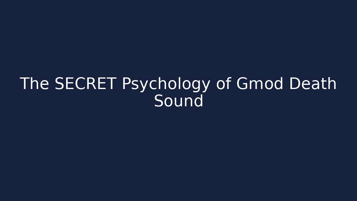 The SECRET Psychology of Gmod Death Sound
