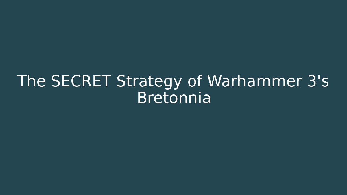 The SECRET Strategy of Warhammer 3's Bretonnia