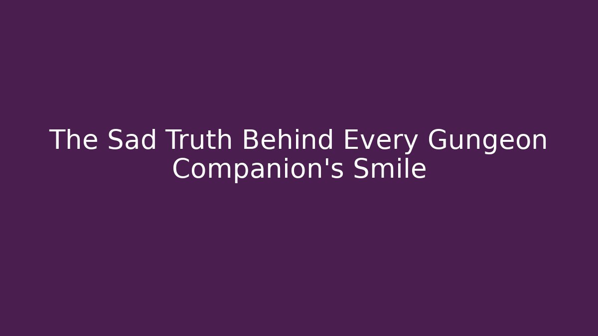 The Sad Truth Behind Every Gungeon Companion's Smile