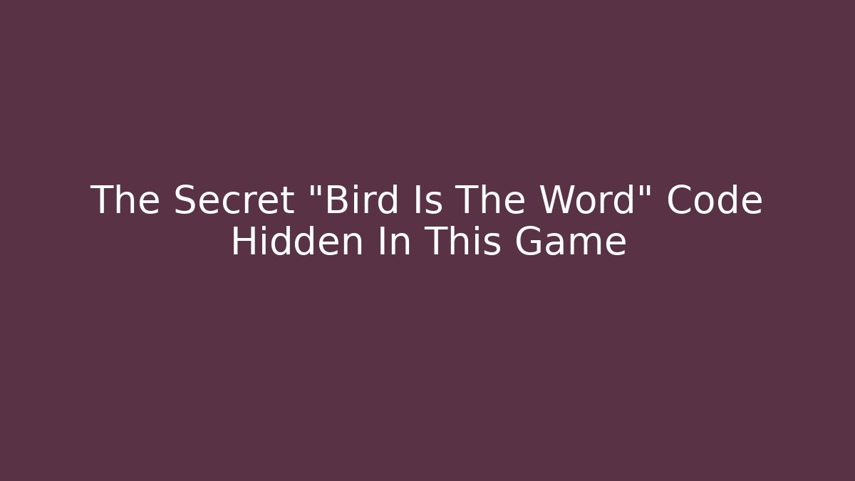 The Secret "Bird Is The Word" Code Hidden In This Game