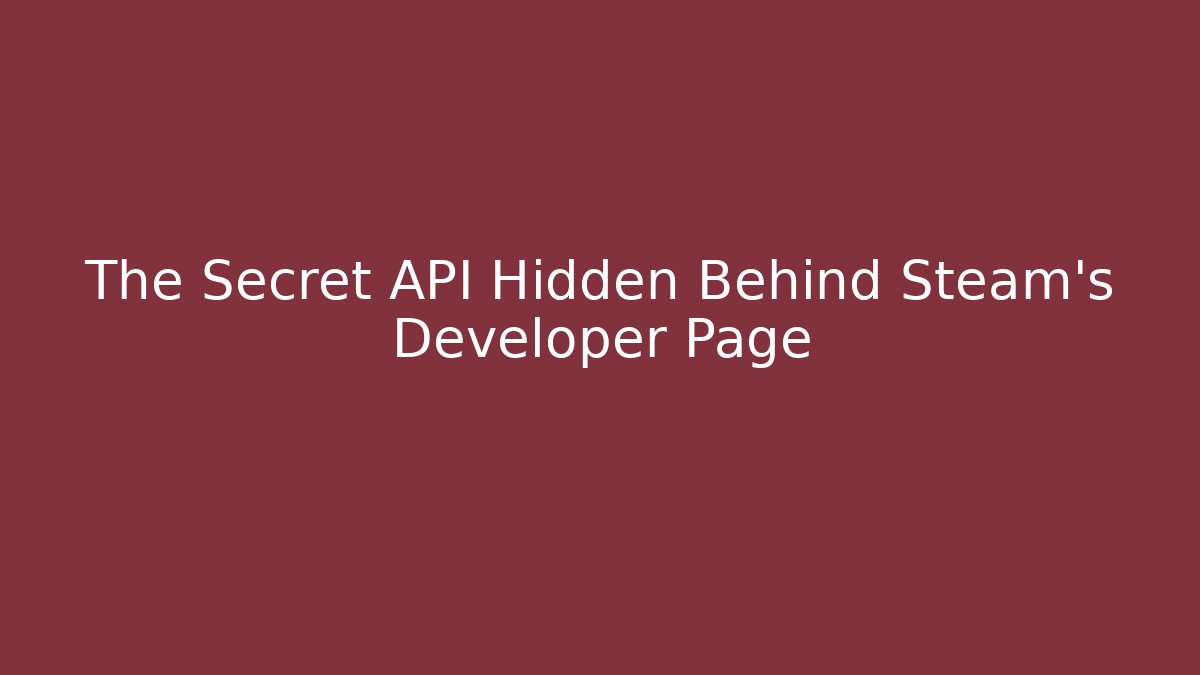 The Secret API Hidden Behind Steam's Developer Page