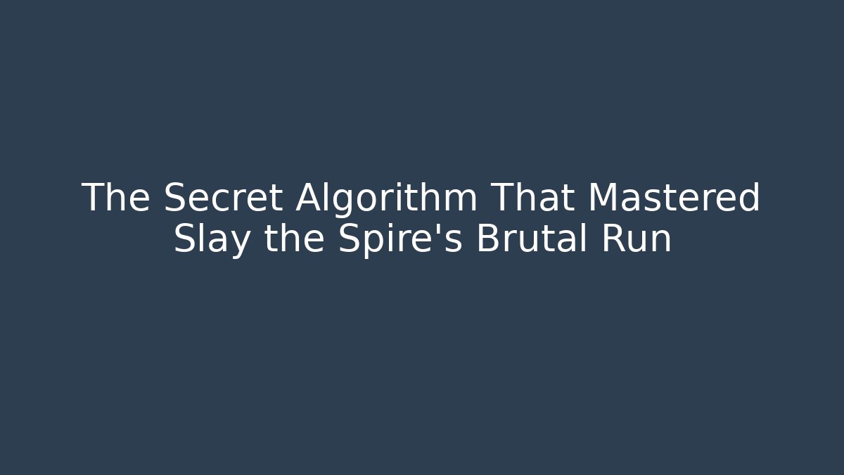 The Secret Algorithm That Mastered Slay the Spire's Brutal Run