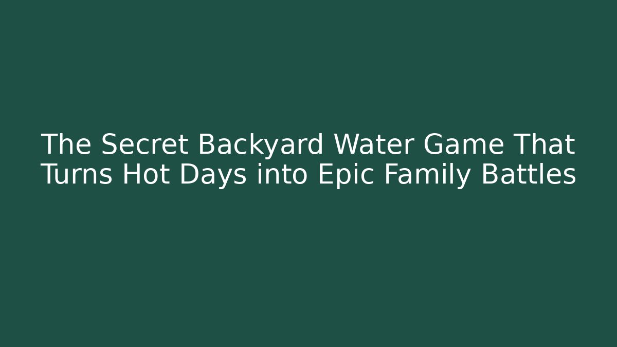 The Secret Backyard Water Game That Turns Hot Days into Epic Family Battles