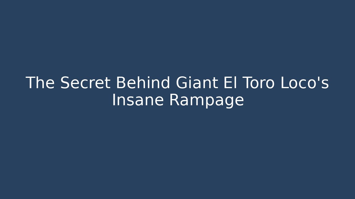 The Secret Behind Giant El Toro Loco’s Insane Rampage