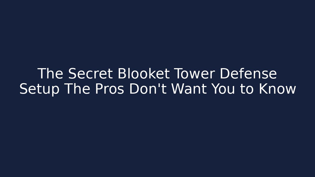 The Secret Blooket Tower Defense Setup The Pros Don't Want You to Know