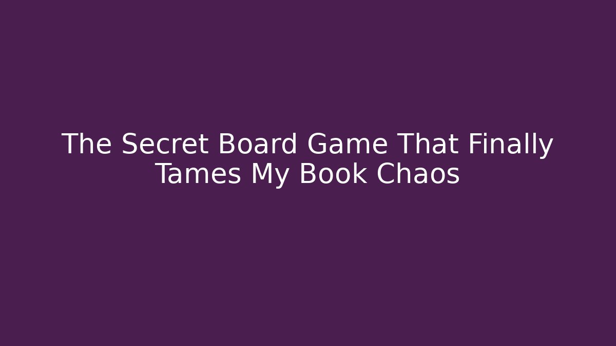 The Secret Board Game That Finally Tames My Book Chaos