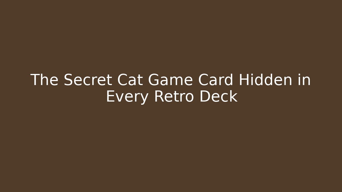 The Secret Cat Game Card Hidden in Every Retro Deck
