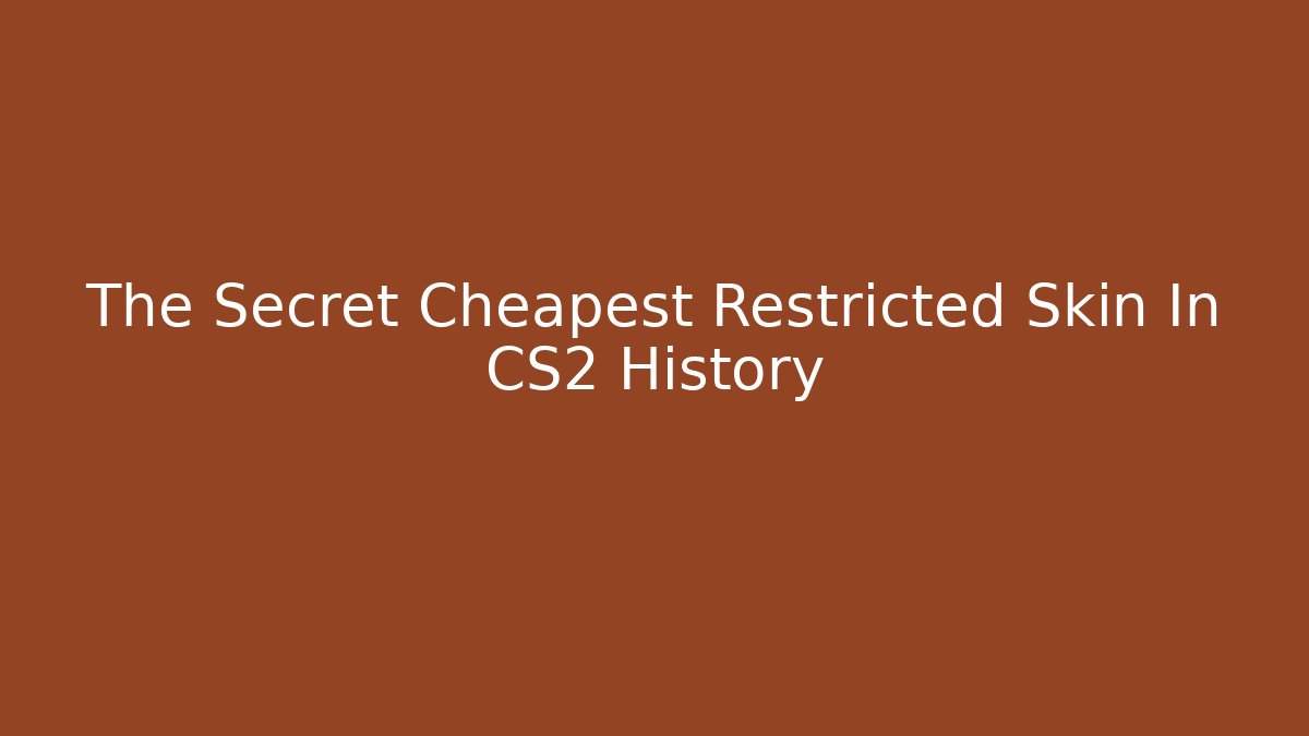 The Secret Cheapest Restricted Skin In CS2 History