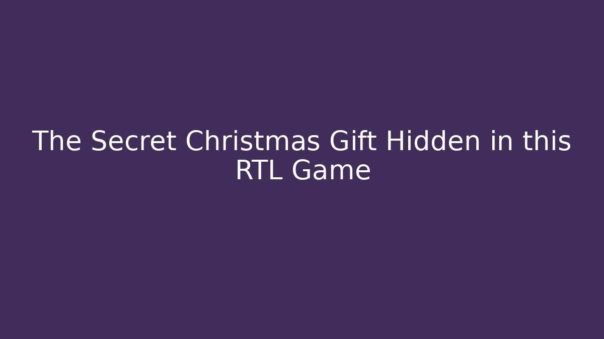 The Secret Christmas Gift Hidden in this RTL Game