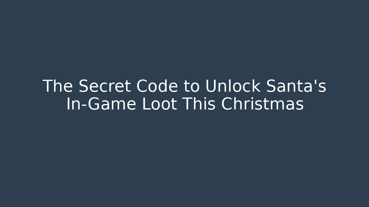The Secret Code to Unlock Santa's In-Game Loot This Christmas