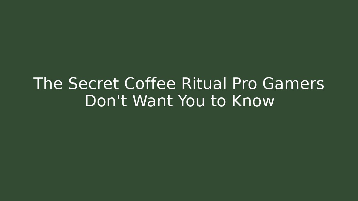 The Secret Coffee Ritual Pro Gamers Don’t Want You to Know