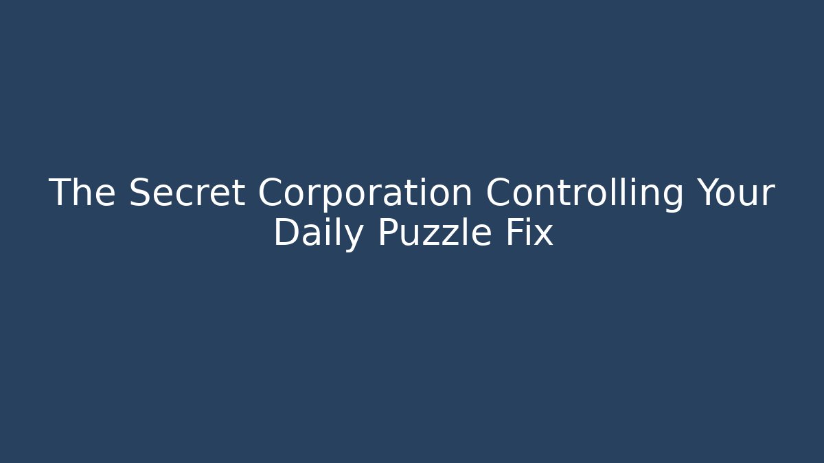 The Secret Corporation Controlling Your Daily Puzzle Fix