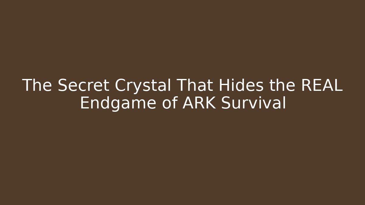 The Secret Crystal That Hides the REAL Endgame of ARK Survival