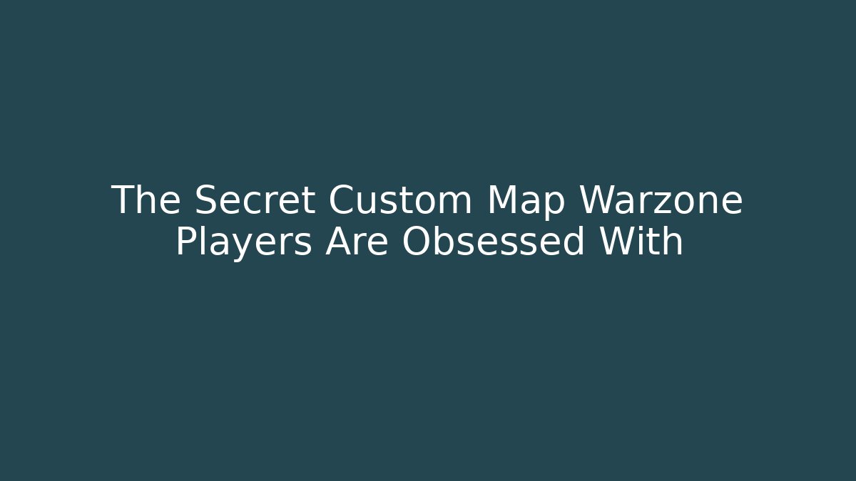 The Secret Custom Map Warzone Players Are Obsessed With