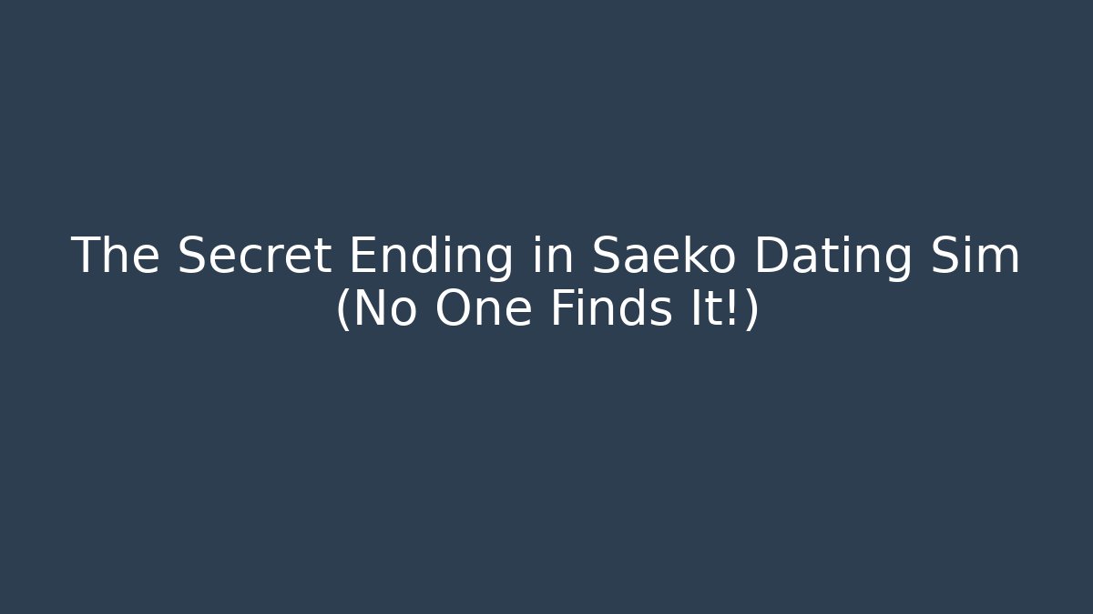 The Secret Ending in Saeko Dating Sim (No One Finds It!)