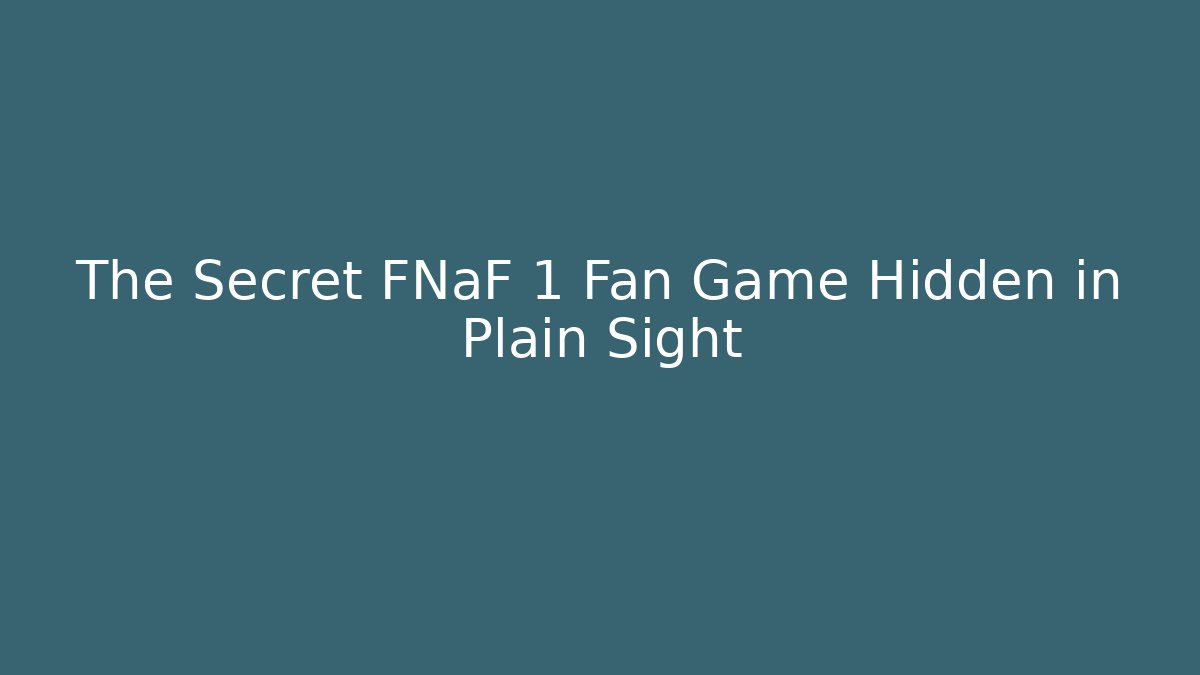 The Secret FNaF 1 Fan Game Hidden in Plain Sight