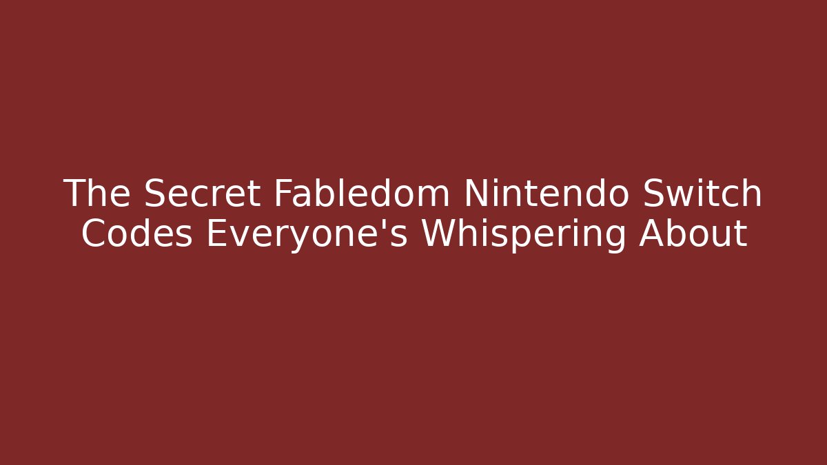 The Secret Fabledom Nintendo Switch Codes Everyone’s Whispering About