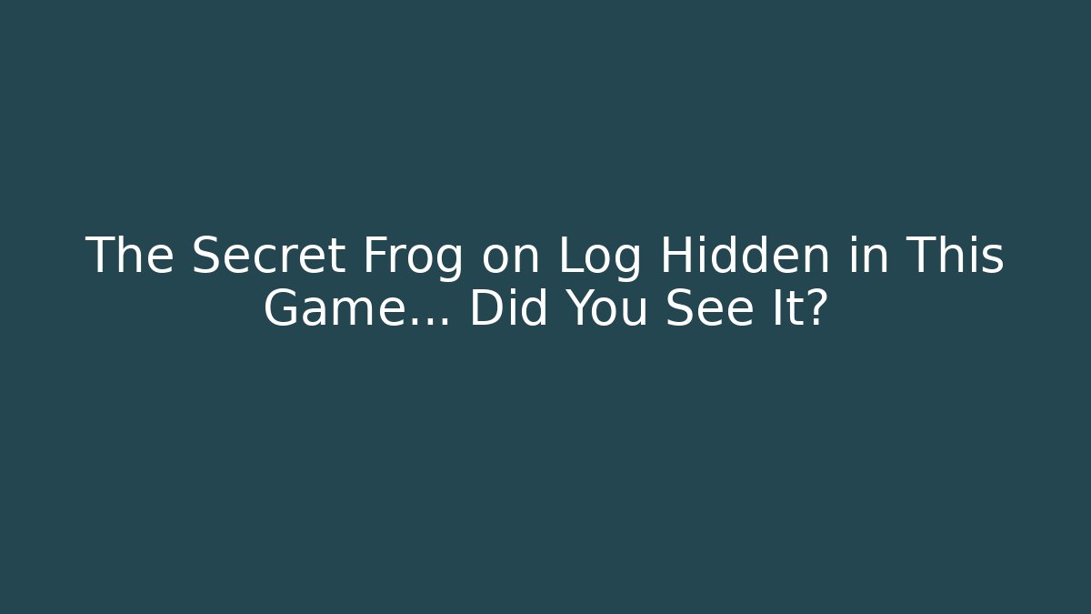 The Secret Frog on Log Hidden in This Game… Did You See It?