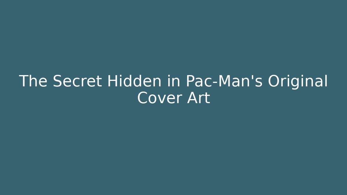 The Secret Hidden in Pac-Man's Original Cover Art
