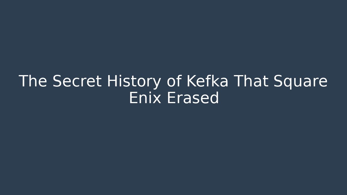 The Secret History of Kefka That Square Enix Erased