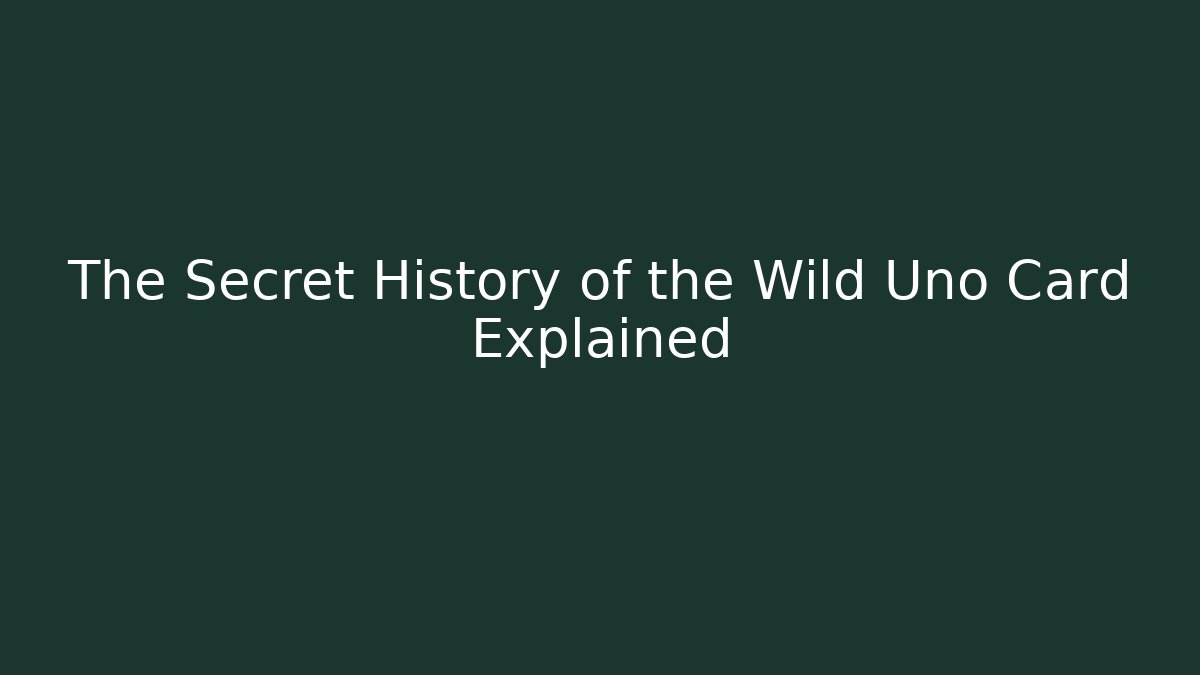 The Secret History of the Wild Uno Card Explained