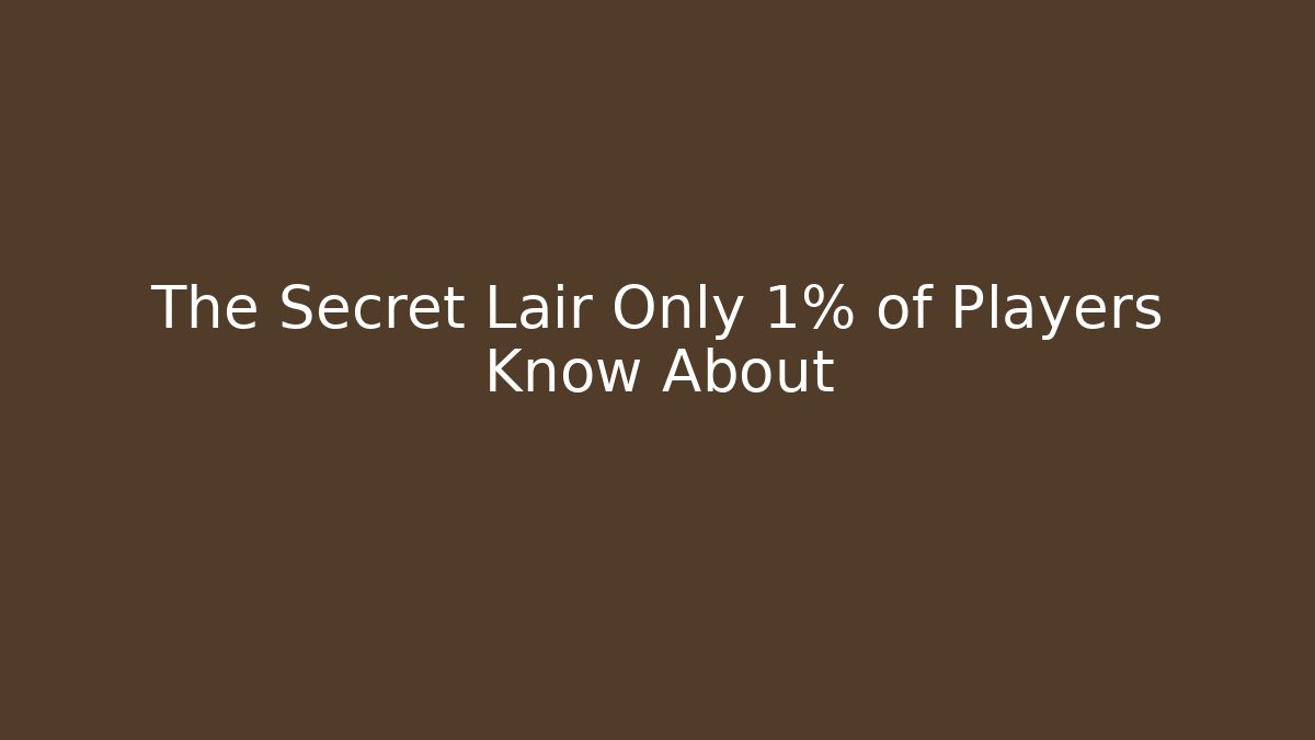 The Secret Lair Only 1% of Players Know About