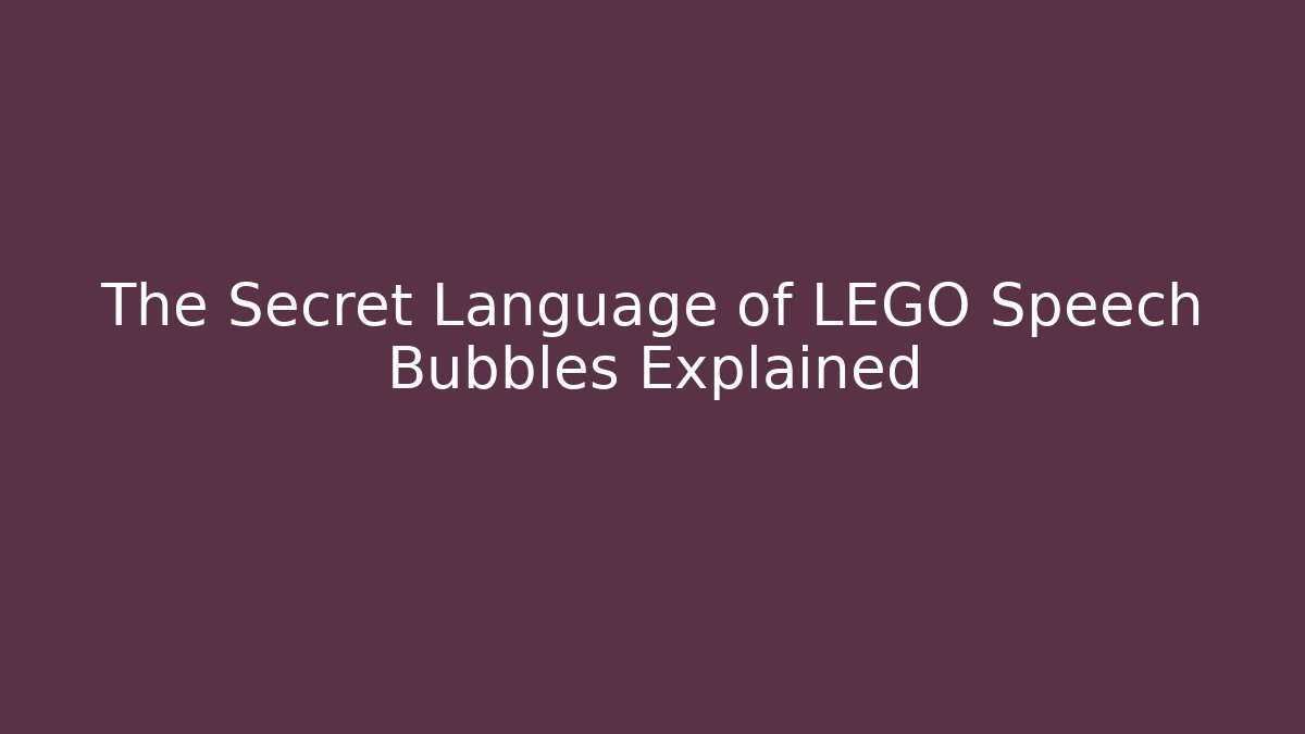 The Secret Language of LEGO Speech Bubbles Explained - Celivion