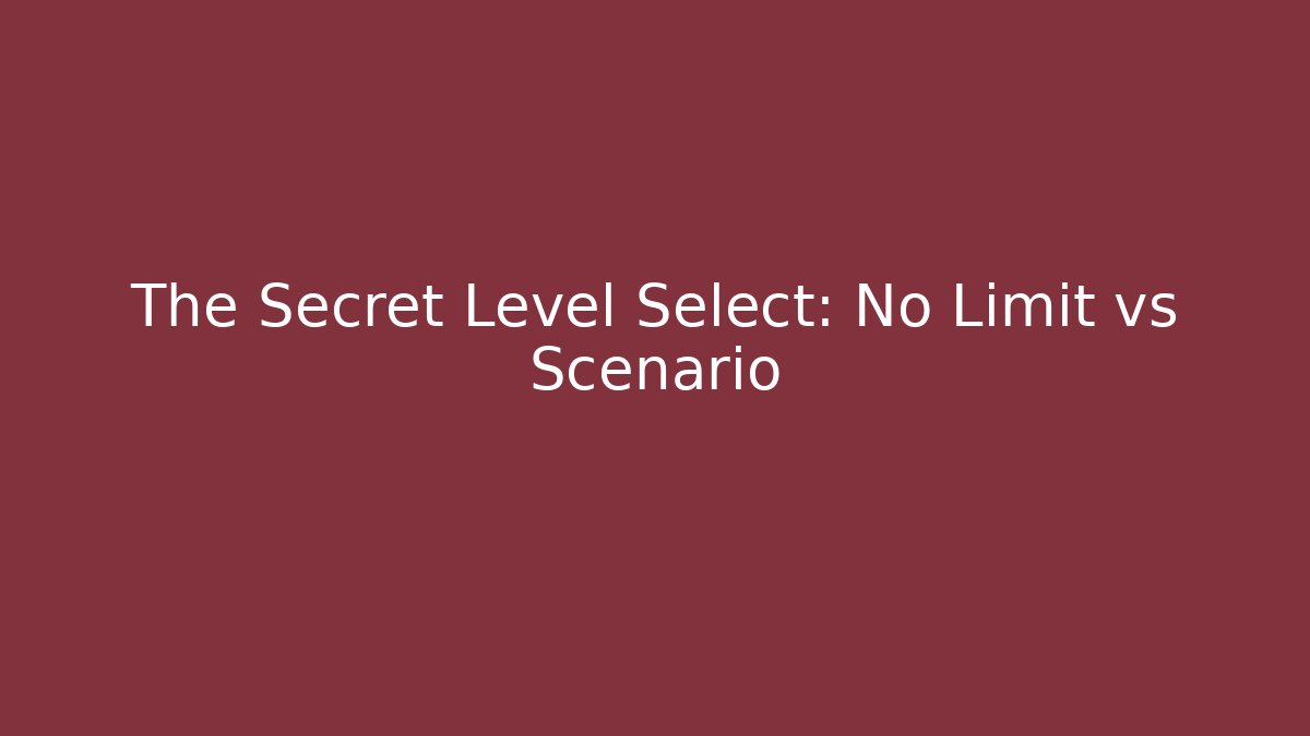 The Secret Level Select: No Limit vs Scenario