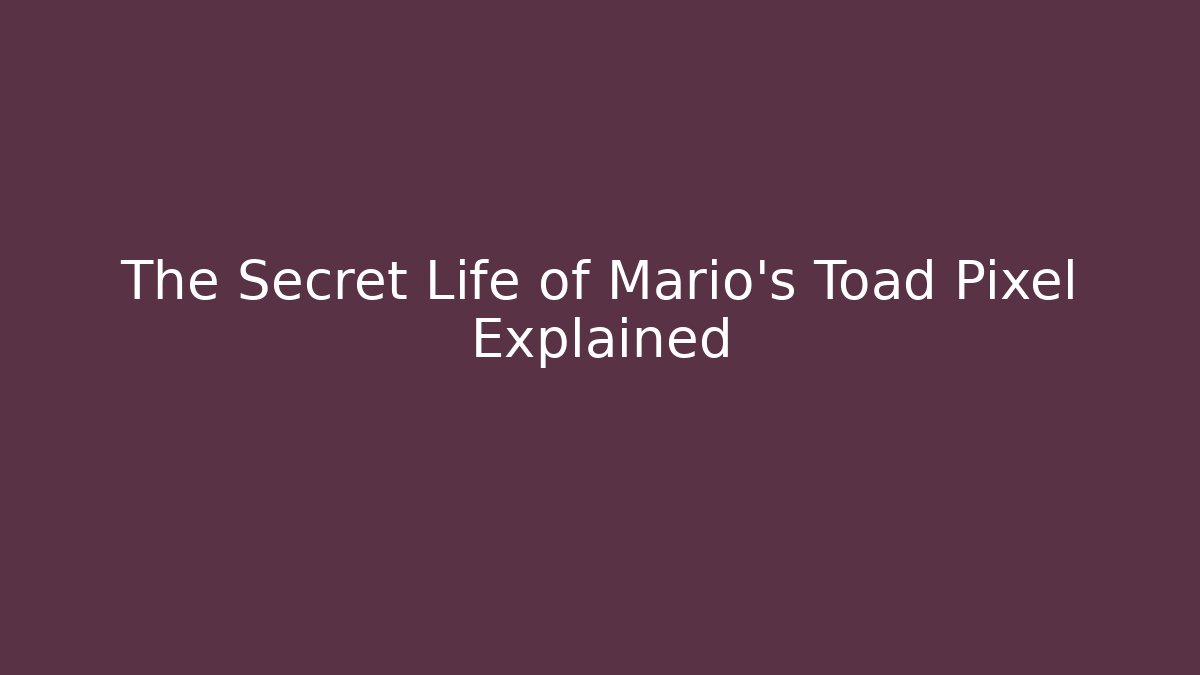 The Secret Life of Mario's Toad Pixel Explained