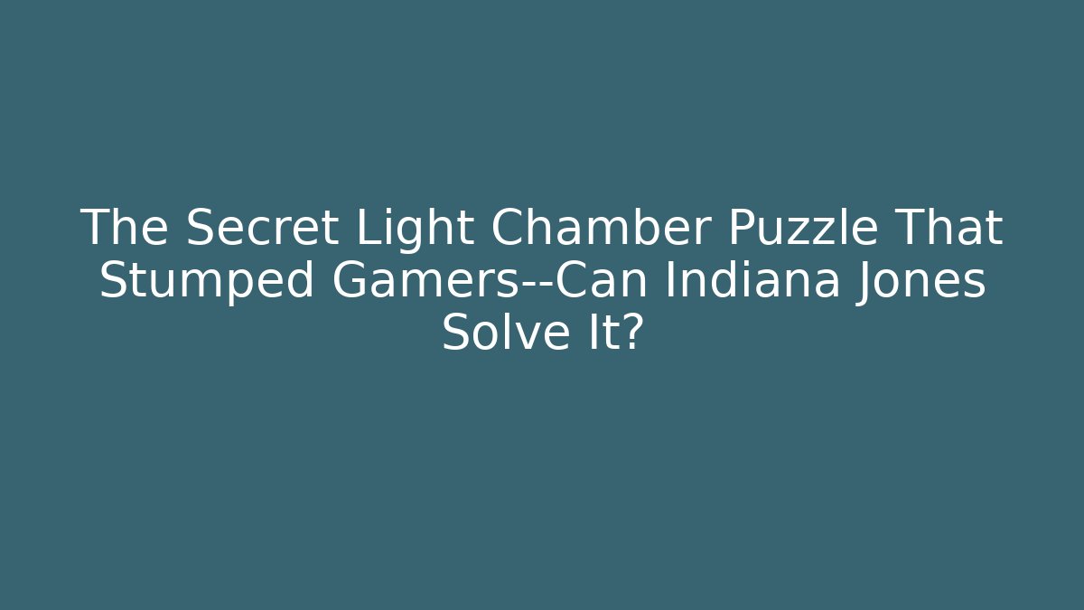 The Secret Light Chamber Puzzle That Stumped Gamers—Can Indiana Jones Solve It?