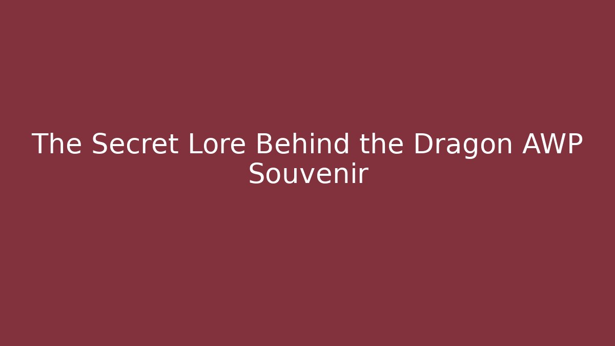 The Secret Lore Behind the Dragon AWP Souvenir