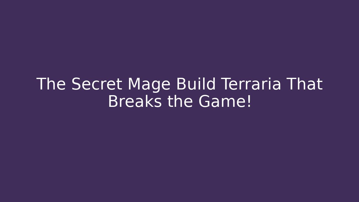 The Secret Mage Build Terraria That Breaks the Game!