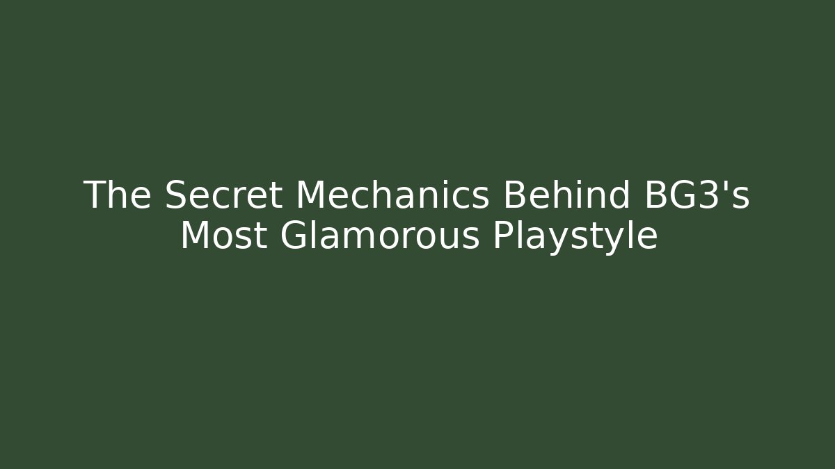 The Secret Mechanics Behind BG3's Most Glamorous Playstyle