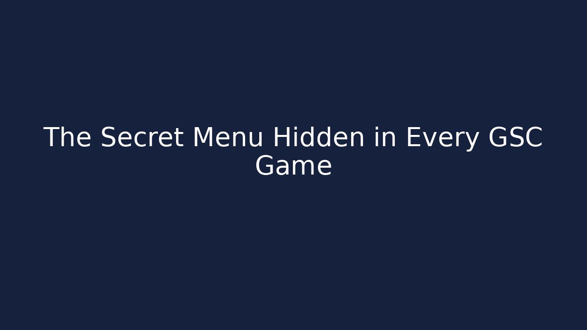The Secret Menu Hidden in Every GSC Game