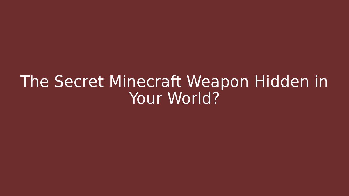 The Secret Minecraft Weapon Hidden in Your World?