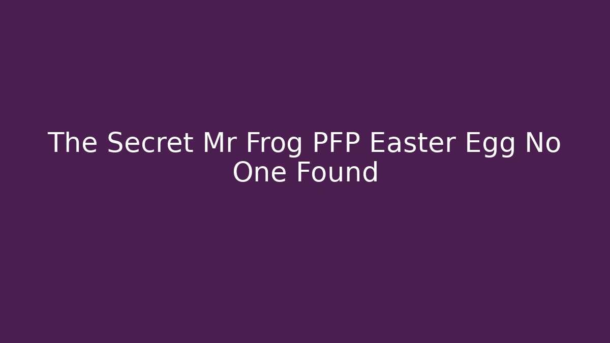 The Secret Mr Frog PFP Easter Egg No One Found