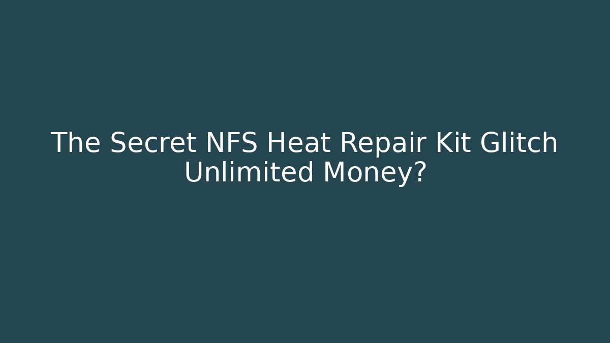The Secret NFS Heat Repair Kit Glitch Unlimited Money? - Celivion