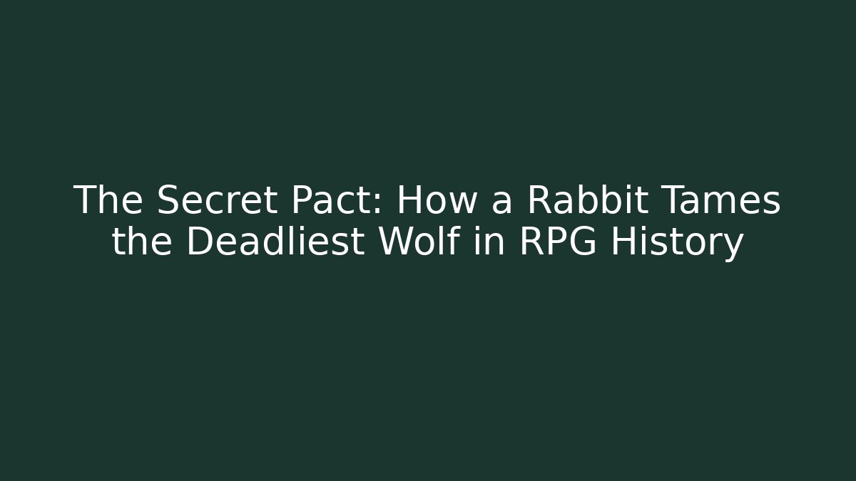 The Secret Pact: How a Rabbit Tames the Deadliest Wolf in RPG History