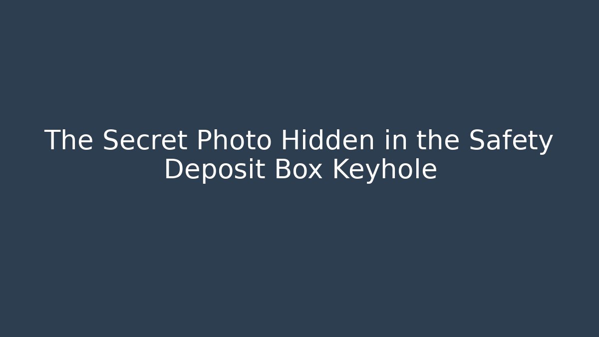 The Secret Photo Hidden in the Safety Deposit Box Keyhole - Celivion