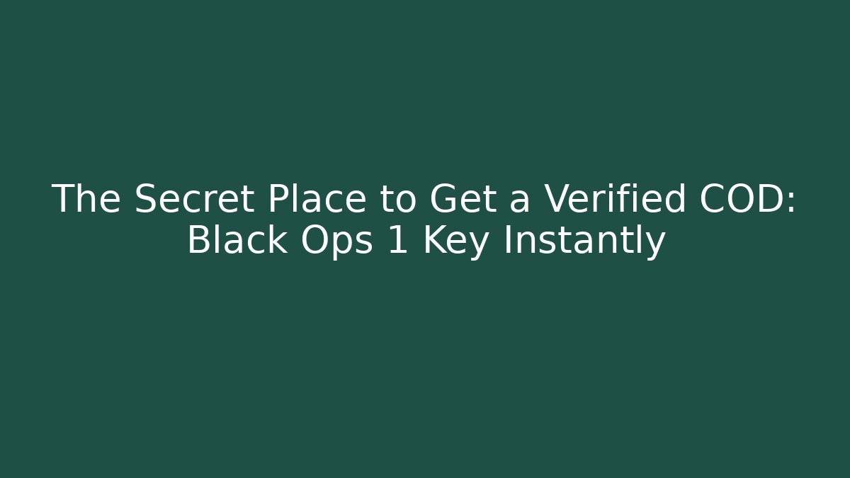 The Secret Place to Get a Verified COD: Black Ops 1 Key Instantly