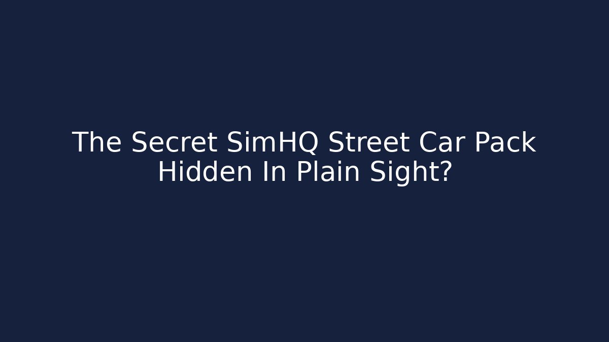 The Secret SimHQ Street Car Pack Hidden In Plain Sight?